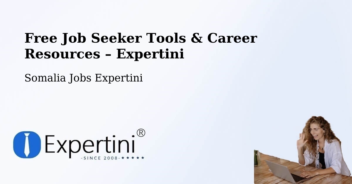 Free Job Seeker Tools & Career Resources – Somalia - Somalia Jobs Expertini