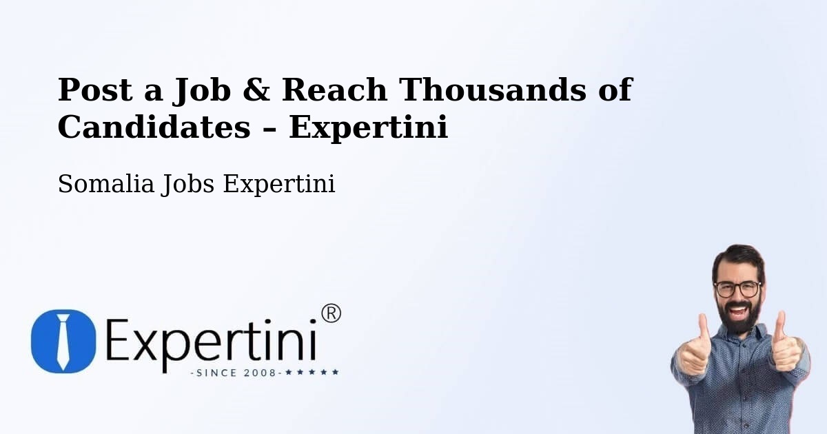 Post a Job in Somalia – Hire the Right Talent - Somalia Jobs Expertini
