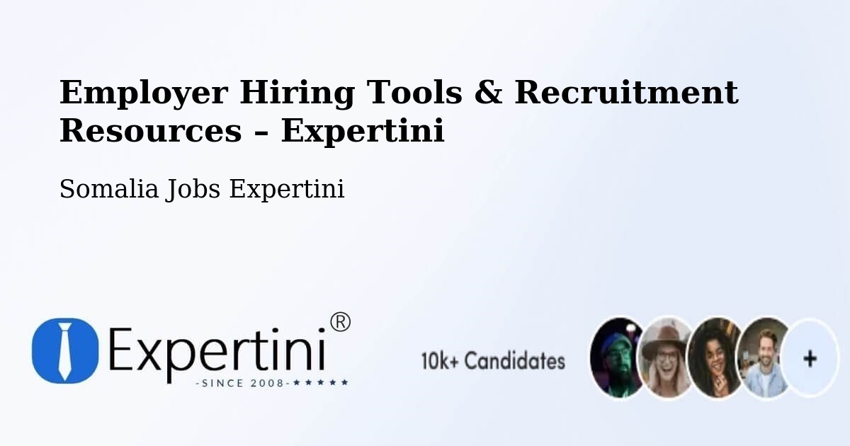 Employer Hiring Tools & Recruitment Resources – Somalia - Somalia Jobs Expertini