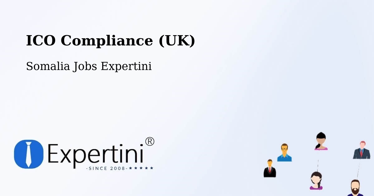 UK Data Protection & ICO Compliance – Somalia - Somalia Jobs Expertini