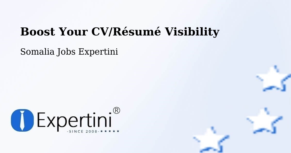 Boost Your CV/Résumé Visibility - Somalia Jobs Expertini
