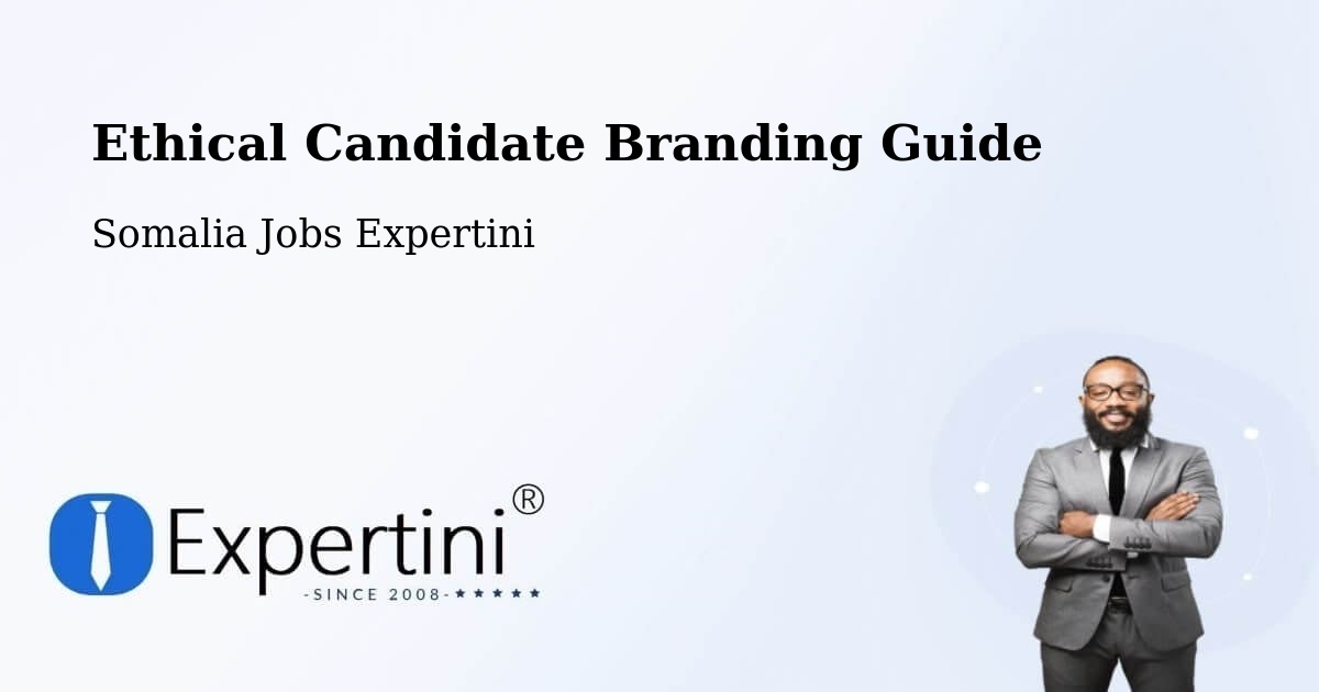 Ethical Candidate Branding Guide - Somalia Jobs Expertini