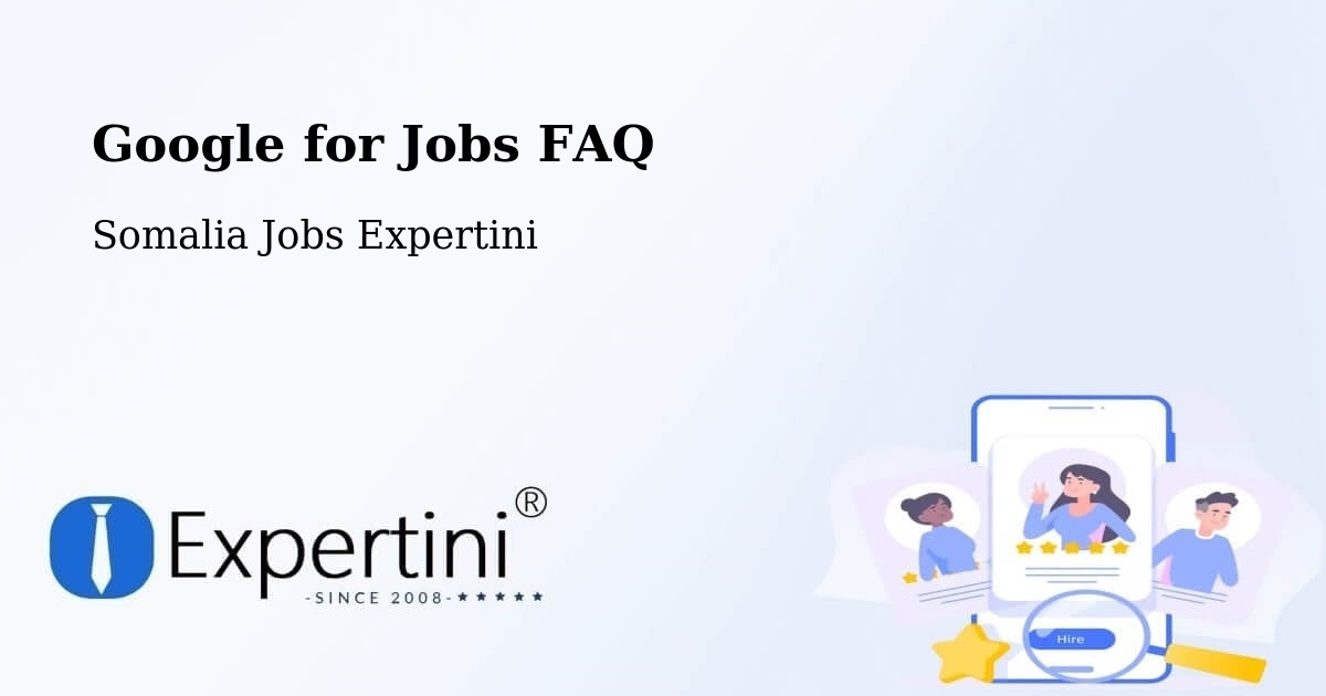 Google for Jobs FAQ - Somalia Jobs Expertini