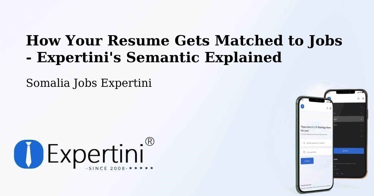 How Your Resume Gets Matched to Jobs - Expertini's Semantic Explained - Somalia Jobs Expertini