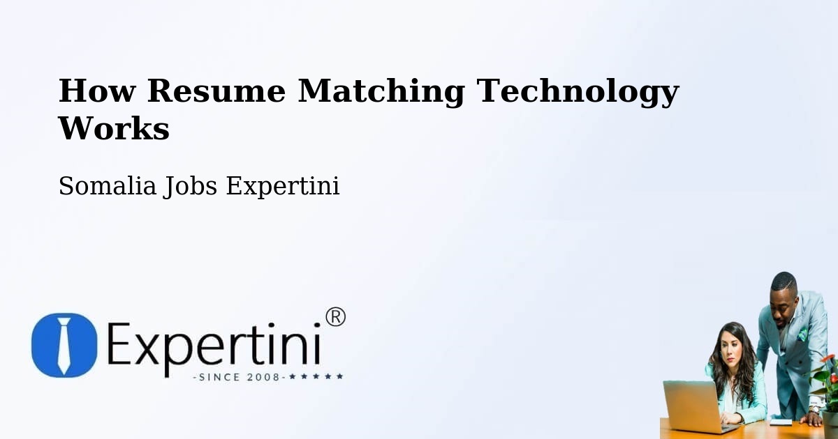 How Resume Matching Technology Works - Somalia Jobs Expertini