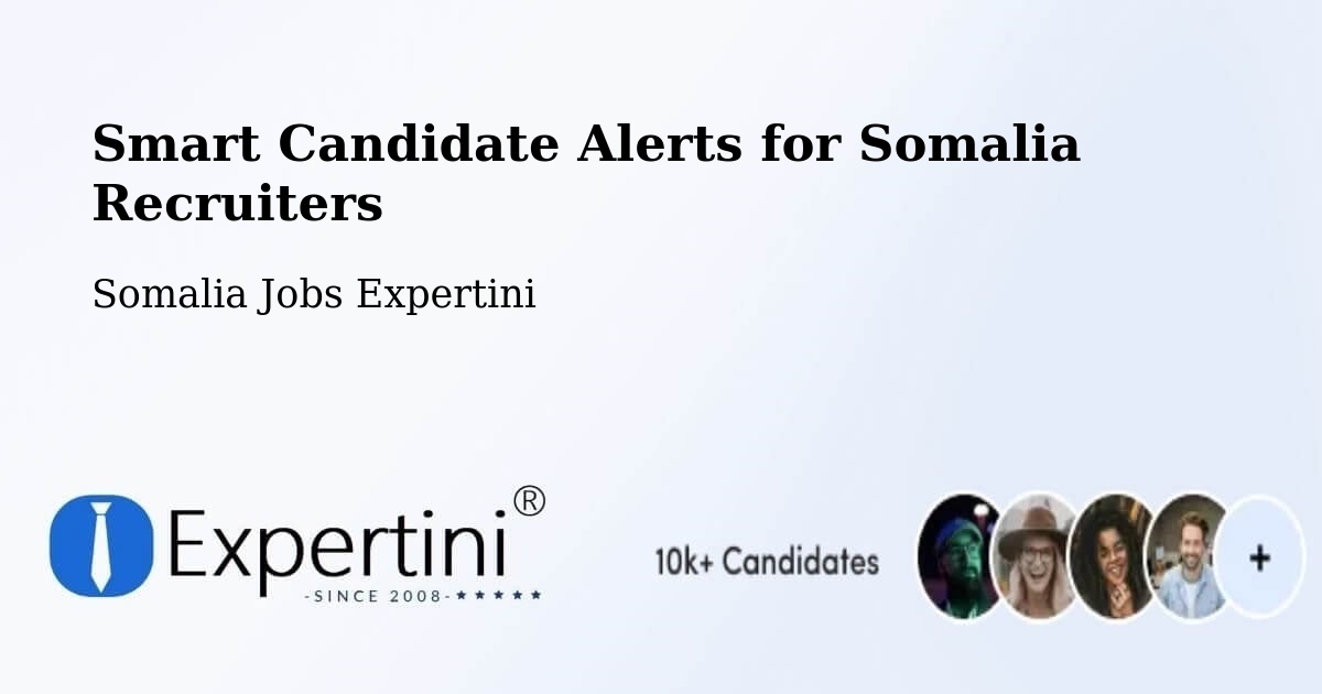 Smart Candidate Alerts for Somalia Recruiters - Somalia Jobs Expertini