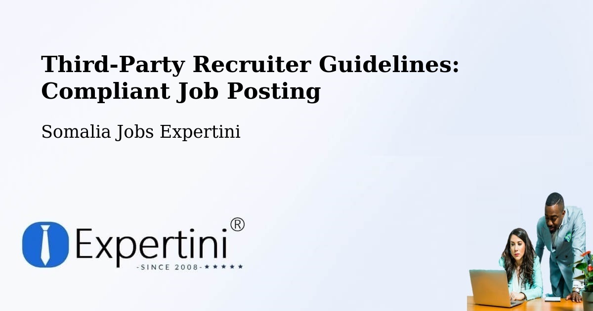 Third-Party Recruiter Guidelines: Compliant Job Posting - Somalia Jobs Expertini