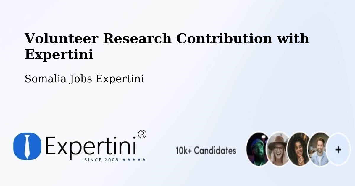 Volunteer Research Contribution Program – Somalia - Somalia Jobs Expertini